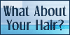 What About Your Hair